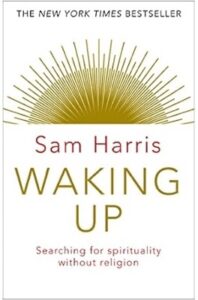 "Waking Up" by Sam Harris